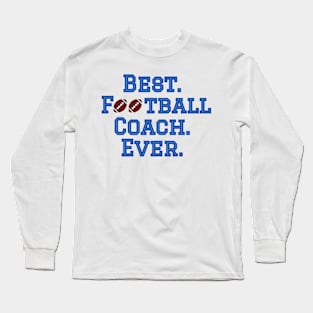 Best Football Coach Ever Long Sleeve T-Shirt